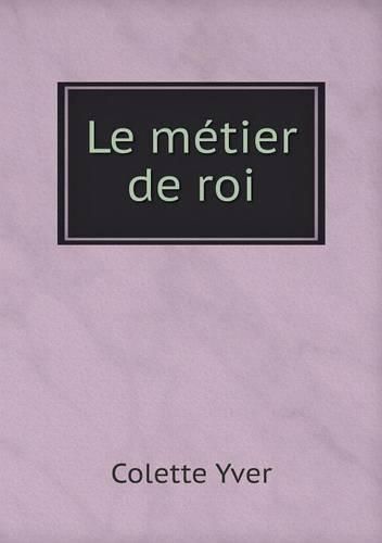 Cover image for Le metier de roi