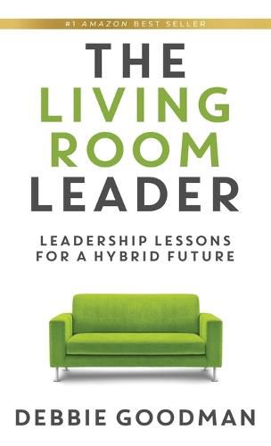 The Living Room Leader: Leadership Lessons for a Hybrid Future