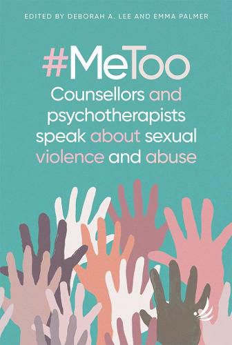 Cover image for #MeToo - counsellors and psychotherapists speak about sexual violence and abuse