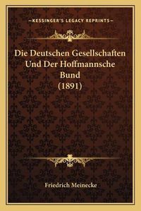 Cover image for Die Deutschen Gesellschaften Und Der Hoffmannsche Bund (1891)