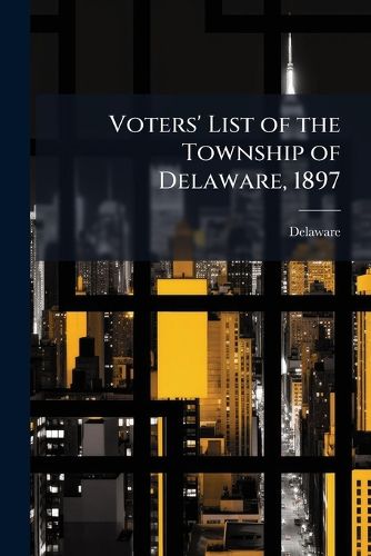 Cover image for Voters' List of the Township of Delaware, 1897
