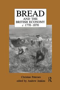 Cover image for Bread and the British Economy, 1770-1870