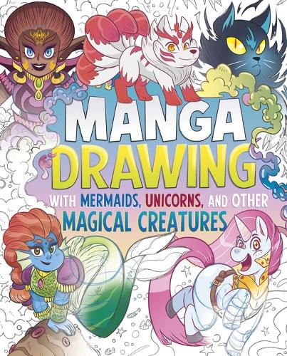 Cover image for Manga Drawing with Mermaids, Unicorns, and Other Magical Creatures