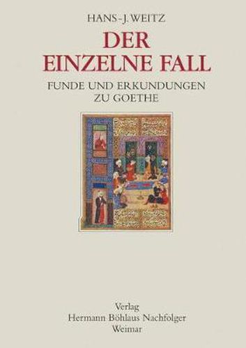 Cover image for Der einzelne Fall: Funde und Erkundungen zu Goethe