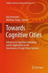 Cover image for Towards Cognitive Cities: Advances in Cognitive Computing and its Application to the Governance of Large Urban Systems