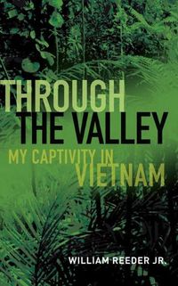 Cover image for Through the Valley: My Captivity in Vietnam