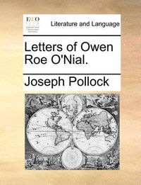 Cover image for Letters of Owen Roe O'Nial.