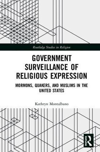 Cover image for Government Surveillance of Religious Expression: Mormons, Quakers, and Muslims in the United States