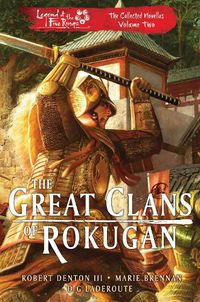 Cover image for The Great Clans of Rokugan: Legend of the Five Rings: The Collected Novellas Volume 2