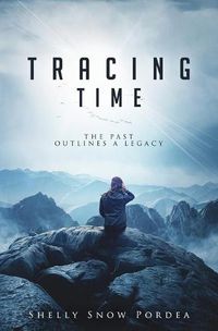 Cover image for Tracing Time: The Past Outlines a Legacy