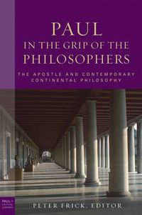 Cover image for Paul in the Grip of the Philosophers: The Apostle and Contemporary Continental Philosophy