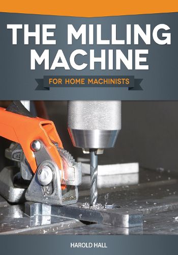 Cover image for The Milling Machine for Home Machinists