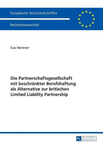 Cover image for Die Partnerschaftsgesellschaft Mit Beschraenkter Berufshaftung ALS Alternative Zur Britischen Limited Liability Partnership