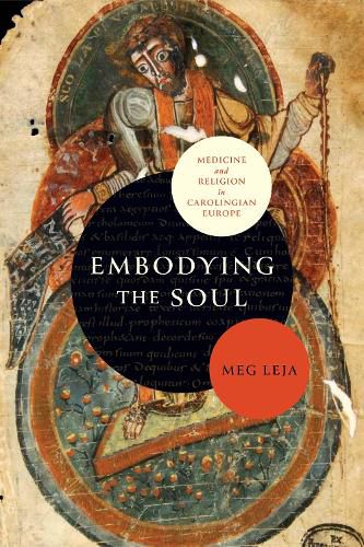 Cover image for Embodying the Soul: Medicine and Religion in Carolingian Europe