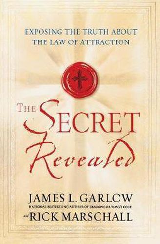 Cover image for The Secret Revealed: Exposing the Truth About the Laws of Attraction