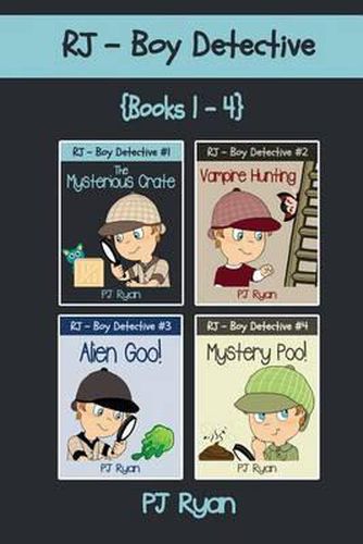 Cover image for RJ - Boy Detective Books 1-4: Fun Short Story Mysteries for Children Ages 9-12 (The Mysterious Crate, Vampire Hunting, Alien Goo!, Mystery Poo!)