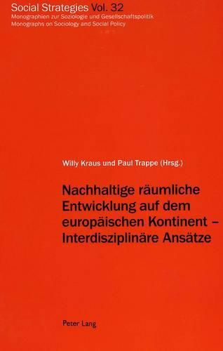 Nachhaltige Raeumliche Entwicklung Auf Dem Europaeischen Kontinent - Interdisziplinaere Ansaetze: Im Auftrag Der Europaeischen Fakultaet Fuer Bodenordnung (Fesf) Und Des Interdisziplinaeren Arbeitskreises Fuer Entwicklungslaenderforschung (Iafef)