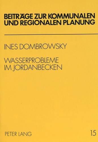 Cover image for Wasserprobleme Im Jordanbecken: Perspektiven Einer Gerechten Und Nachhaltigen Nutzung Internationaler Ressourcen