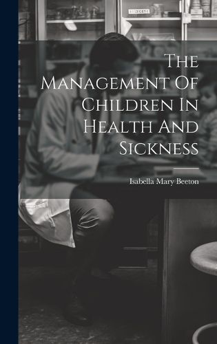 The Management Of Children In Health And Sickness