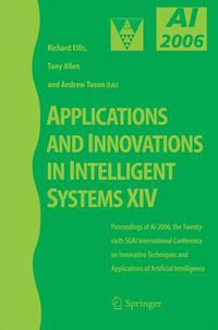 Cover image for Applications and Innovations in Intelligent Systems XIV: Proceedings of AI-2006, the Twenty-sixth SGAI International Conference on Innovative Techniques and Applications of Artificial Intelligence