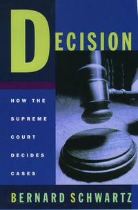 Cover image for Decision: How the Supreme Court Decides Cases