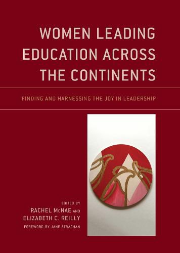 Cover image for Women Leading Education Across the Continents: Finding and Harnessing the Joy in Leadership