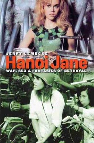 Cover image for Hanoi Jane: War, Sex and Fantasies of Betrayal