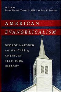 Cover image for American Evangelicalism: George Marsden and the State of American Religious History