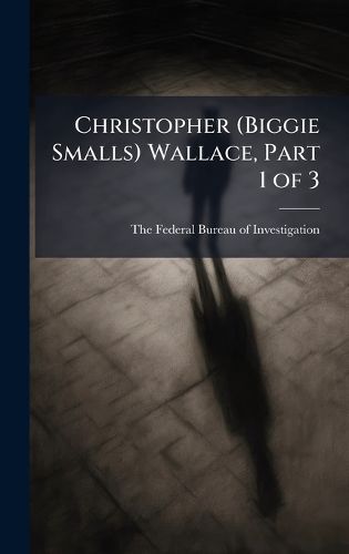 Cover image for Christopher (Biggie Smalls) Wallace, Part 1 of 3