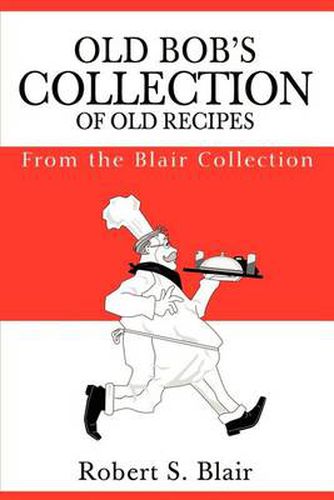 Cover image for Old Bob's Collection of Old Recipes: From the Blair Collection