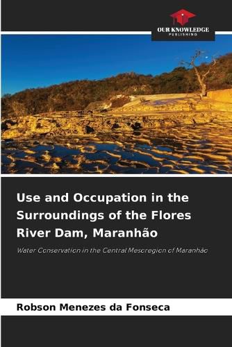 Cover image for Use and Occupation in the Surroundings of the Flores River Dam, Maranhao