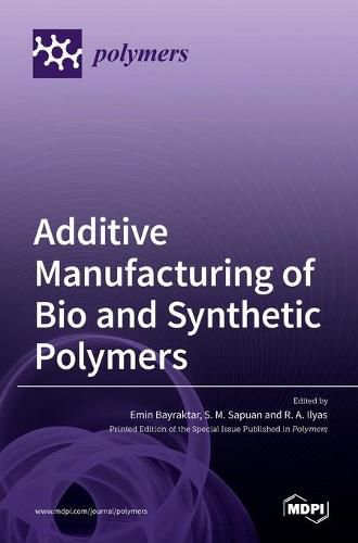 Cover image for Additive Manufacturing of Bio and Synthetic Polymers