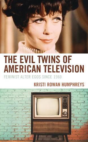 Cover image for The Evil Twins of American Television: Feminist Alter Egos since 1960