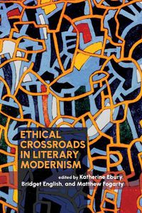 Cover image for Ethical Crossroads in Literary Modernism