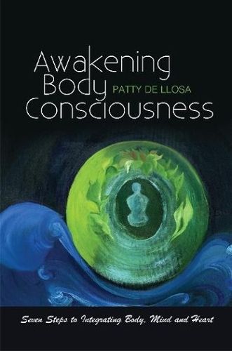 Cover image for Awakening Body Consciousness: Seven Steps to Integrating Body, Mind and Heart