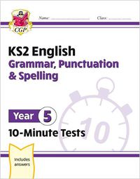 Cover image for KS2 English 10-Minute Tests: Grammar, Punctuation & Spelling - Year 5