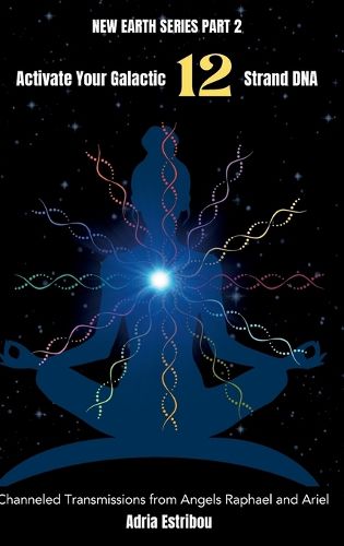 Cover image for Activate Your Galactic 12 Strand DNA