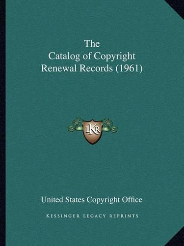 Cover image for The Catalog of Copyright Renewal Records (1961)