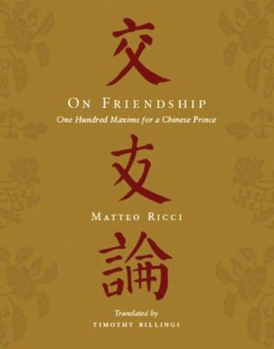 Cover image for On Friendship: One Hundred Maxims for a Chinese Prince