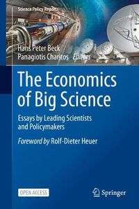Cover image for The Economics of Big Science: Essays by Leading Scientists and Policymakers