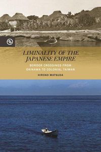 Cover image for Liminality of the Japanese Empire: Border Crossings from Okinawa to Colonial Taiwan