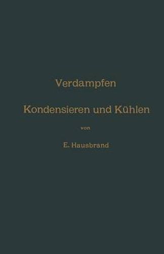 Cover image for Verdampfen, Kondensieren Und Kuhlen: Erklarungen, Formeln Und Tabellen Fur Den Praktischen Gebrauch