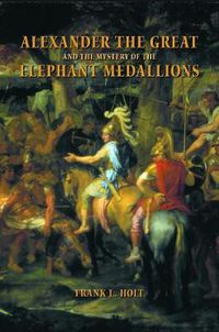 Cover image for Alexander the Great and the Mystery of the Elephant Medallions