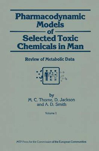 Pharmacodynamic Models of Selected Toxic Chemicals in Man: Volume 1: Review of Metabolic Data