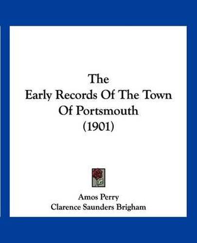 Cover image for The Early Records of the Town of Portsmouth (1901)
