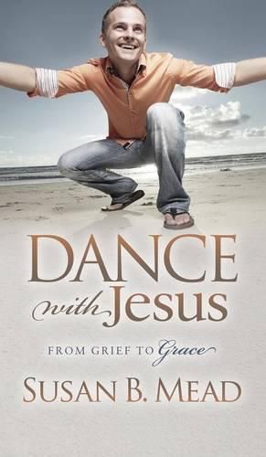 Cover image for Dance With Jesus: From Grief to Grace