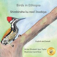 Cover image for Birds in Ethiopia: The Fabulous Feathered Inhabitants of East Africa in Somali and English
