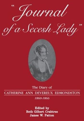 Cover image for Journal of a Secesh Lady: The Diary of Catherine Ann Devereux Edmondston, 1860-1866