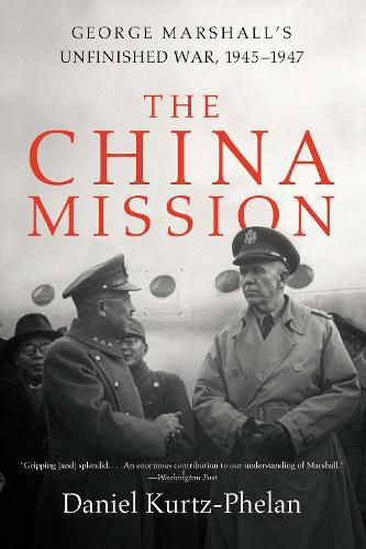 Cover image for The China Mission: George Marshall's Unfinished War, 1945-1947