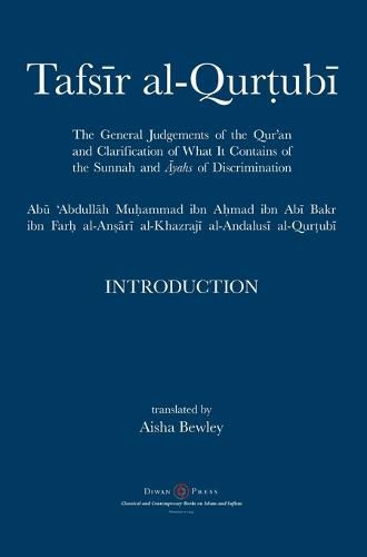 Tafsir al-Qurtubi - Introduction: The General Judgments of the Qur'an and Clarification of what it contains of the Sunnah and &#257;yahs of Discrimination